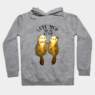 Cute Otters in Love, Love You Like No Otter Hoodie